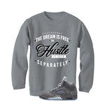 Air Jordan 5 Wolf Grey Matching T-Shirt, Sweatshirts & Hoodies Grey T-Shirt (The dream is free)| illcurrency
