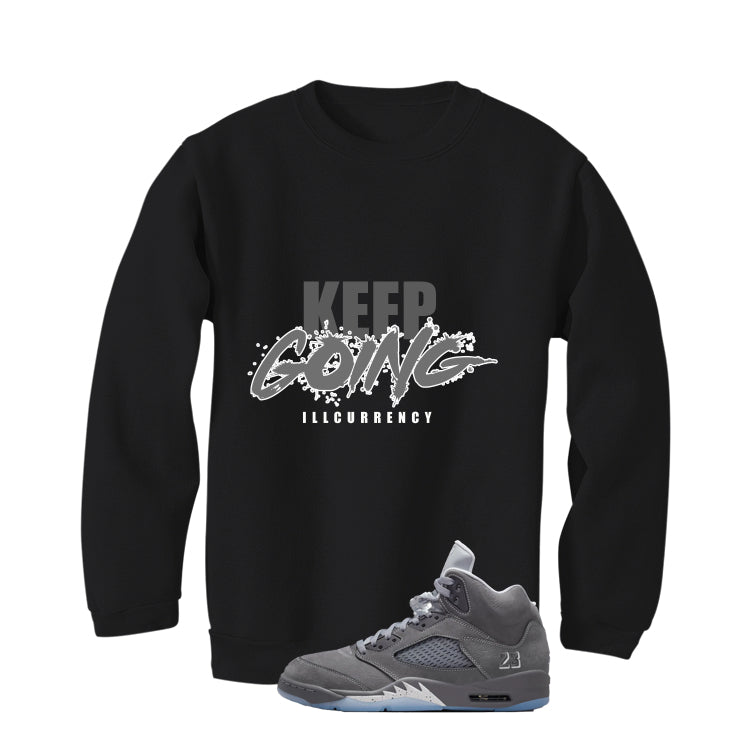 Air Jordan 5 Wolf Grey Matching T-Shirt, Sweatshirts & Hoodies Black T-Shirt (Keep Going)| illcurrency