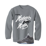 Air Jordan 5 Wolf Grey Matching T-Shirt, Sweatshirts & Hoodies Grey T-Shirt (Haters gonna hate)| illcurrency