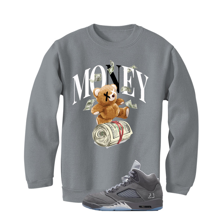 Air Jordan 5 Wolf Grey Matching T-Shirt, Sweatshirts & Hoodies Grey T-Shirt (Money Bear)| illcurrency
