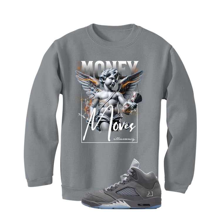 Air Jordan 5 Wolf Grey Matching T-Shirt, Sweatshirts & Hoodies Grey T-Shirt (Money Moves)| illcurrency