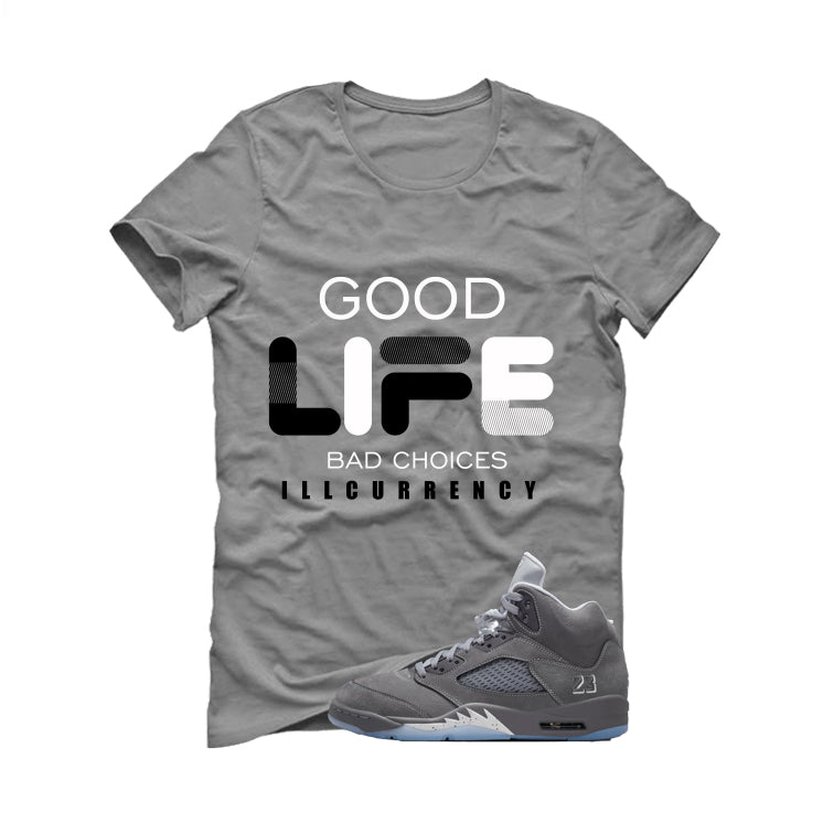 Air Jordan 5 Wolf Grey Matching T-Shirt, Sweatshirts & Hoodies Grey T-Shirt (Bad Choices)| illcurrency