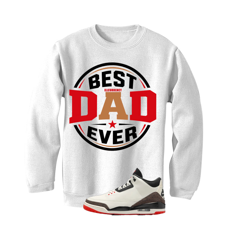 Air Jordan 3 OG World’s Best Dad Matching T-Shirt, Sweatshirts, & Hoodies White T-Shirt (Best dad ever)| illcurrency
