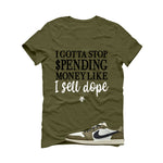 Air Jordan 1 Low OG Medium Olive Matching T-Shirt, Sweatshirts & Hoodies Military Green T-Shirt (Gotta Stop Spending Money)| illcurrency