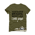 Air Jordan 1 Low OG Medium Olive Matching T-Shirt, Sweatshirts & Hoodies Military Green T-Shirt (Gotta Stop Spending Money)| illcurrency
