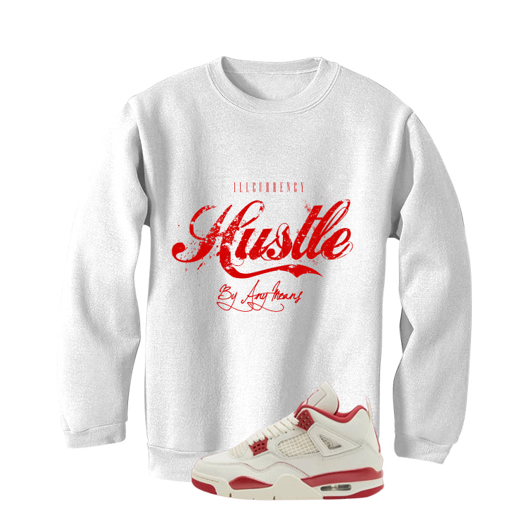 Air Jordan 4 Valentine’s Day (Sierra Red) Matching T-Shirt, Sweatshirts & Hoodies White T-Shirt (Hustle By Any Means)| illcurrency