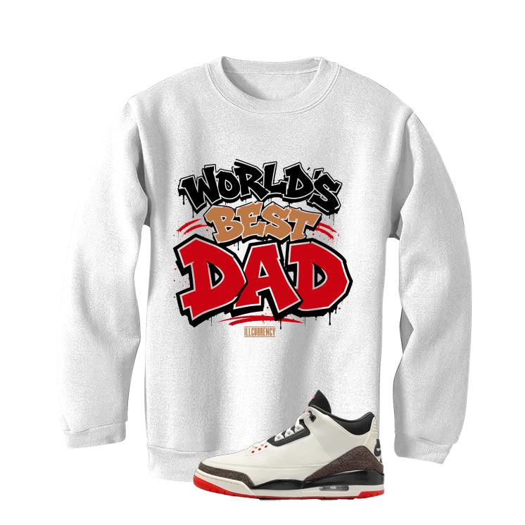 Air Jordan 3 OG World’s Best Dad Matching T-Shirt, Sweatshirts, & Hoodies White T-Shirt (Worlds best dad)| illcurrency