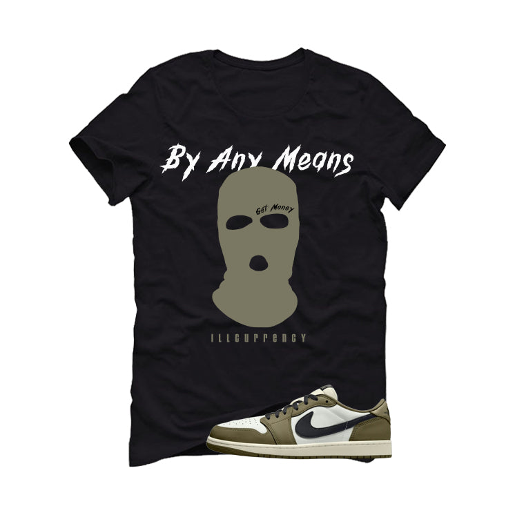 Air Jordan 1 Low OG Medium Olive Matching T-Shirt, Sweatshirts & Hoodies Black T-Shirt (By Any Means)| illcurrency