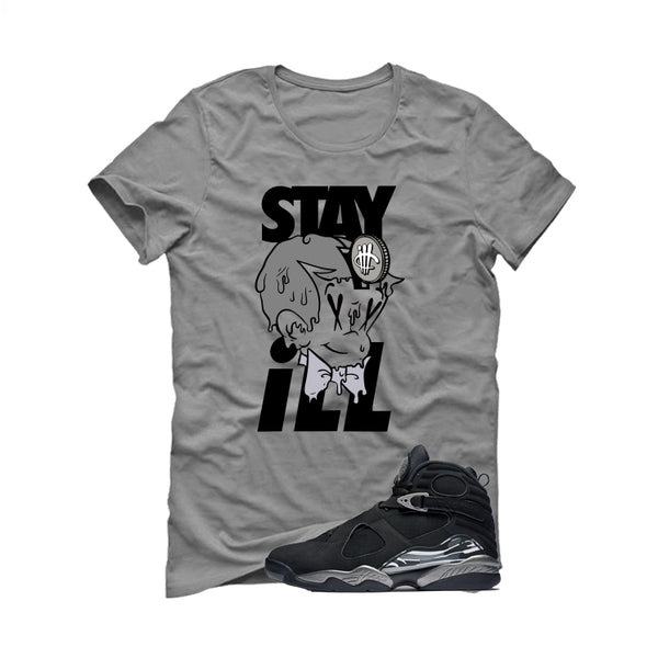 Air Jordan 8 Chrome Matching T-Shirt Grey T-Shirt (Stay ill)| illcurrency