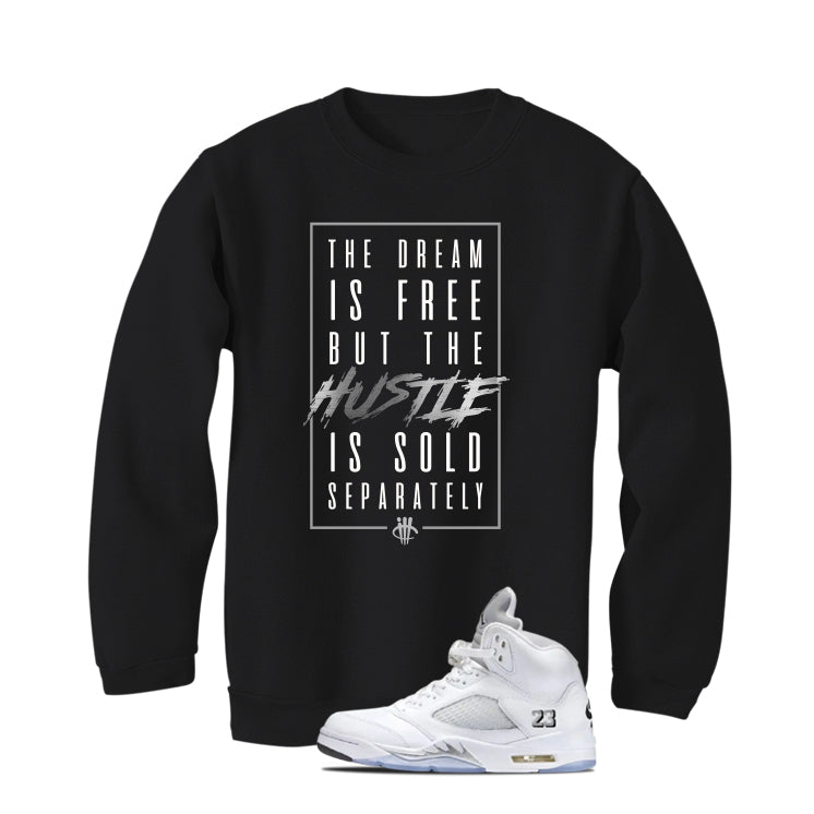 Air Jordan 5 OG White Metallic Matching T-Shirt, Sweatshirts & Hoodies Black T-Shirt (The Dream Is Free)| illcurrency