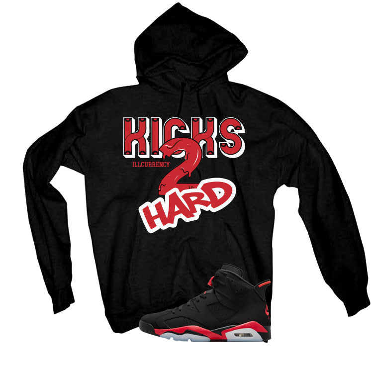 Air Jordan 6 Reverse Infrared Matching T-Shirt, Sweatshirts & Hoodies Black T-Shirt (Kicks 2 Hard)| illcurrency