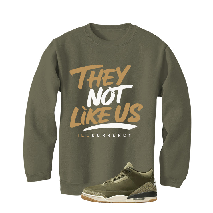 Air Jordan 3 Family Affair Matching T-Shirt, Sweatshirts & Hoodies Military Green T-Shirt (They not like us)| illcurrency