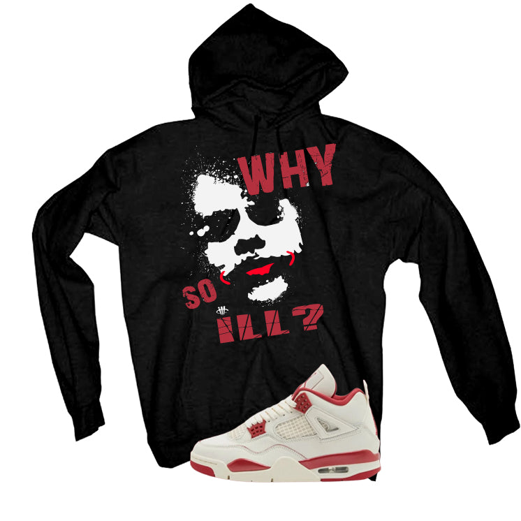 Air Jordan 4 Valentine’s Day (Sierra Red) Matching T-Shirt, Sweatshirts & Hoodies Black T-Shirt (Why So ill)| illcurrency