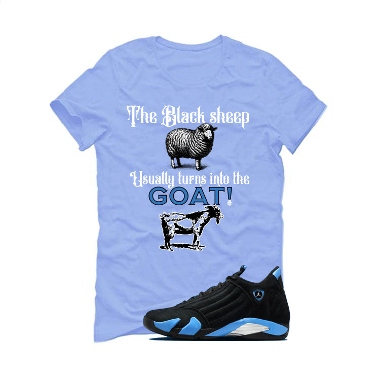 Air Jordan 14 University Blue Matching T-Shirt, Sweatshirts & Hoodies Carolina Blue T-Shirt (the black sheep usually turns into the GOAT!)| illcurrency