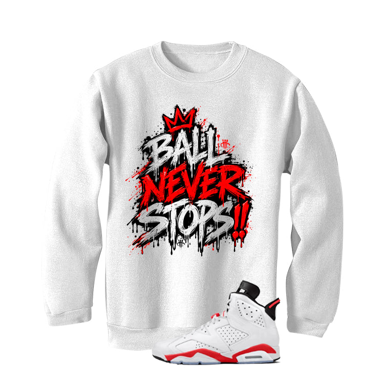 Air Jordan 6 White Infrared Matching T-Shirt Ball Never Stops