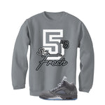 Air Jordan 5 Wolf Grey Matching T-Shirt, Sweatshirts & Hoodies Grey T-Shirt (Stay Fresh)| illcurrency