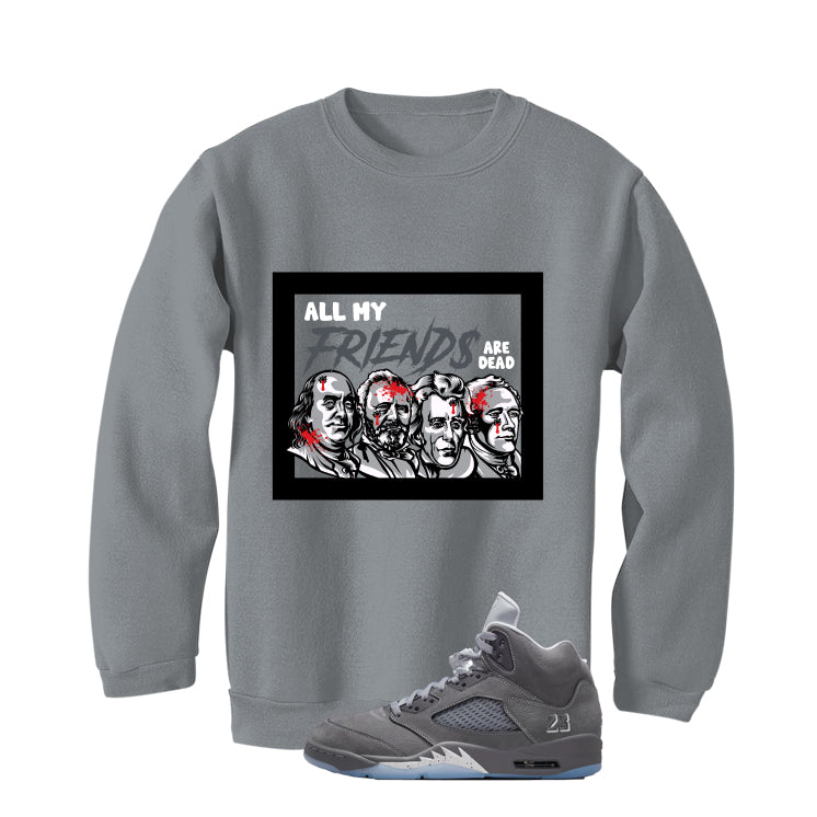 Air Jordan 5 Wolf Grey Matching T-Shirt, Sweatshirts & Hoodies Grey T-Shirt (Friends)| illcurrency