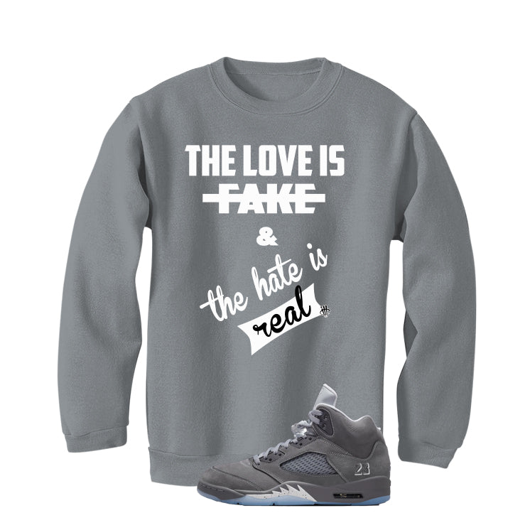 Air Jordan 5 Wolf Grey Matching T-Shirt, Sweatshirts & Hoodies Grey T-Shirt (The Love is fake)| illcurrency