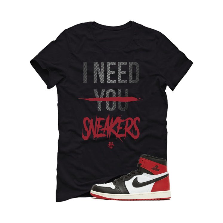 Air Jordan 1 High OG Black Toe Reimagined Black T-Shirt (I Need You Sneakers)| illcurrency