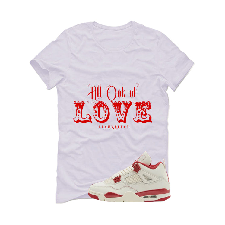 Air Jordan 4 Valentine’s Day (Sierra Red) Matching T-Shirt, Sweatshirts & Hoodies White T-Shirt (All out of love)| illcurrency