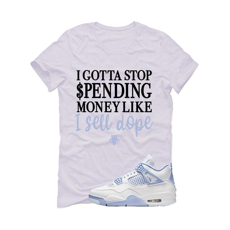 Air Jordan 4 WMNS Forget Me Not White T-Shirt (Gotta Stop Spending Money)| illcurrency