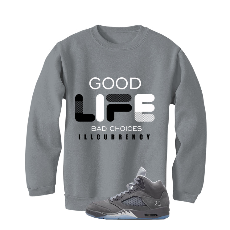 Air Jordan 5 Wolf Grey Matching T-Shirt, Sweatshirts & Hoodies Grey T-Shirt (Bad Choices)| illcurrency