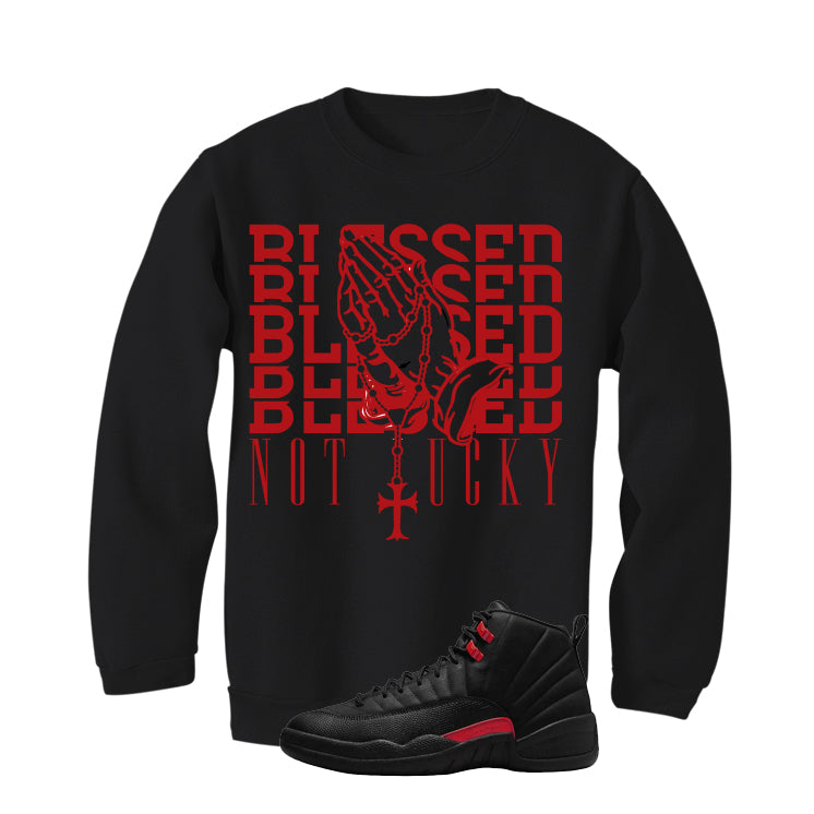 Air Jordan 12 Bloodline Matching T-Shirt, Sweatshirts, & Hoodies Black T-Shirt (Blessed not lucky)| illcurrency