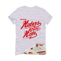 Air Jordan 4 Valentine’s Day (Sierra Red) Matching T-Shirt, Sweatshirts & Hoodies White T-Shirt (Haters gonna hate)| illcurrency