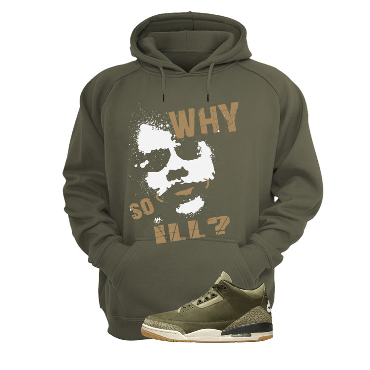 Air Jordan 3 Family Affair Matching T-Shirt, Sweatshirts & Hoodies Military Green T-Shirt (Why So ill)| illcurrency
