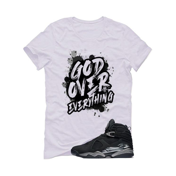 Air Jordan 8 Chrome Matching T-Shirt White T-Shirt (God Over Everything)| illcurrency