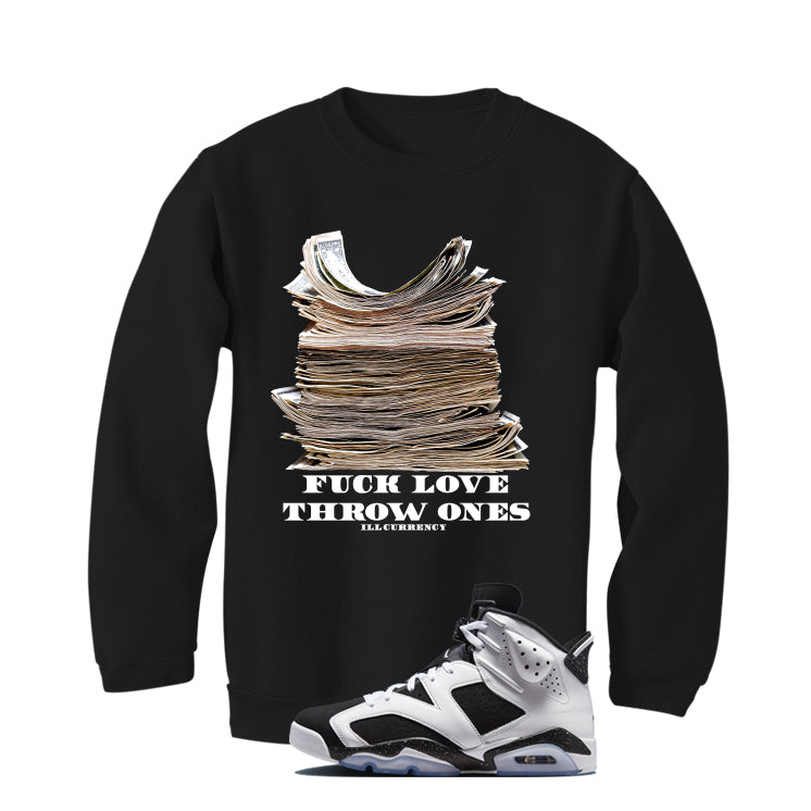 Air Jordan 6 Oreo Matching T-Shirt Black T-Shirt (Fck Love)| illcurrency