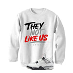 Air Jordan 4 White Cement White T-Shirt (They not like us)| illcurrency