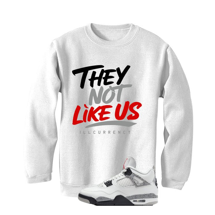 Air Jordan 4 White Cement White T-Shirt (They not like us)| illcurrency