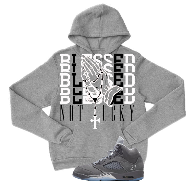 Air Jordan 5 Wolf Grey Matching T-Shirt, Sweatshirts & Hoodies Grey T-Shirt (Blessed not lucky)| illcurrency