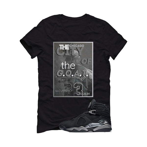 Air Jordan 8 Chrome Matching T-Shirt Black T-Shirt (The City Of The Goat)| illcurrency