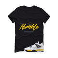 Air Jordan 4 Tour Yellow Matching T-Shirt Black T-Shirt (Be Humble)| illcurrency