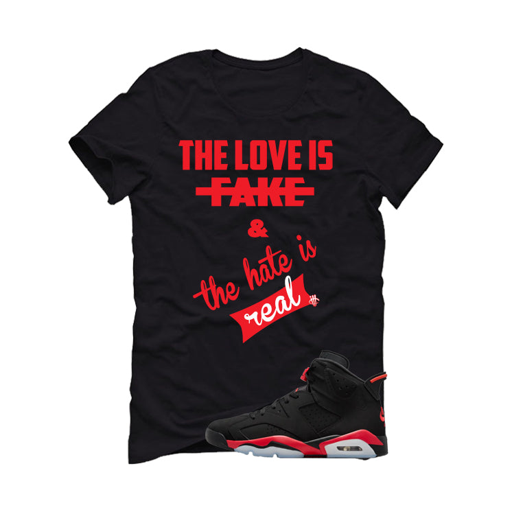 Air Jordan 6 Reverse Infrared Matching T-Shirt, Sweatshirts & Hoodies Black T-Shirt (The Love is fake)| illcurrency