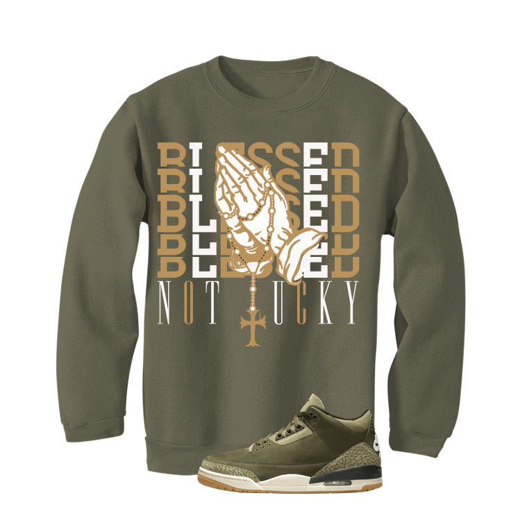 Air Jordan 3 Family Affair Matching T-Shirt, Sweatshirts & Hoodies Military Green T-Shirt (Blessed not lucky)| illcurrency