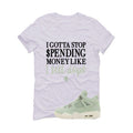 Air Jordan 4 WMNS Seafoam White T-Shirt (Gotta Stop Spending Money)| illcurrency