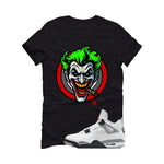 Air Jordan 4 White Cement Black T-Shirt (Joke The Joker)| illcurrency