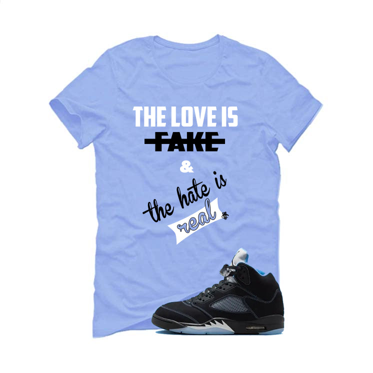 Air Jordan 5 Black/University Blue Matching T-Shirt Carolina Blue T-Shirt (Love Is Fake)| illcurrency