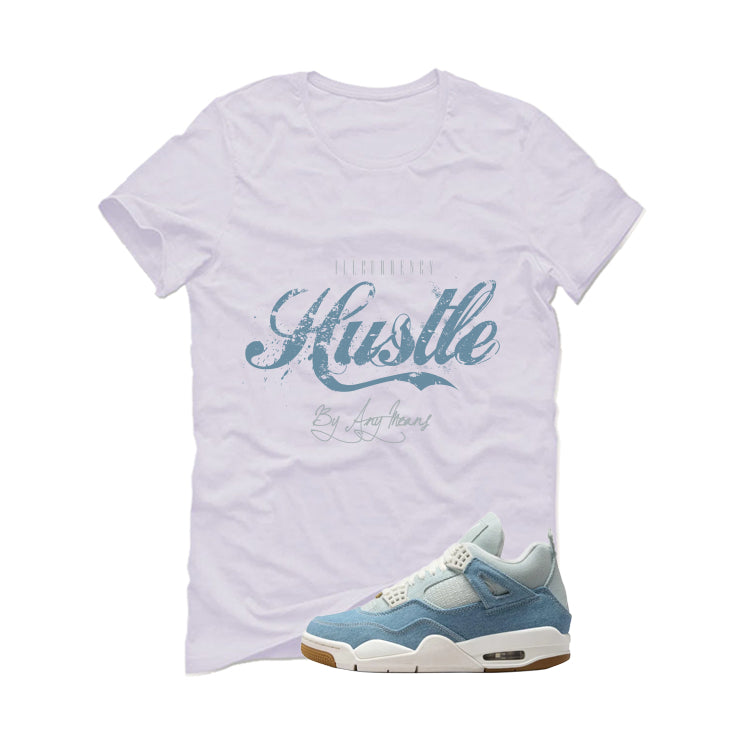 Air Jordan 4 Denim Worn Blue White T-Shirt (Hustle By Any Means)| illcurrency