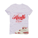 Air Jordan 4 Valentine’s Day (Sierra Red) Matching T-Shirt, Sweatshirts & Hoodies White T-Shirt (Hustle By Any Means)| illcurrency