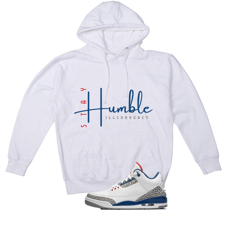 Air Jordan 3 True Blue Matching T-Shirt White T-Shirt (Stay Humble)| illcurrency