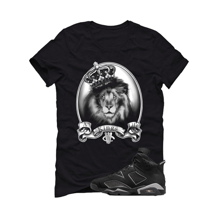 Air Jordan 6 Cap and Gown Matching T-Shirt, Sweatshirts & Hoodies Black T-Shirt (A Kings Life)| illcurrency