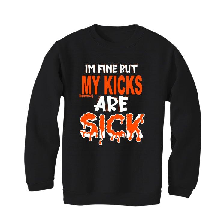 Air Jordan 1 High OG “Electro Orange” 2021 Black T-Shirt (Im fine but my kicks are sick) - illCurrency Sneaker Matching Apparel