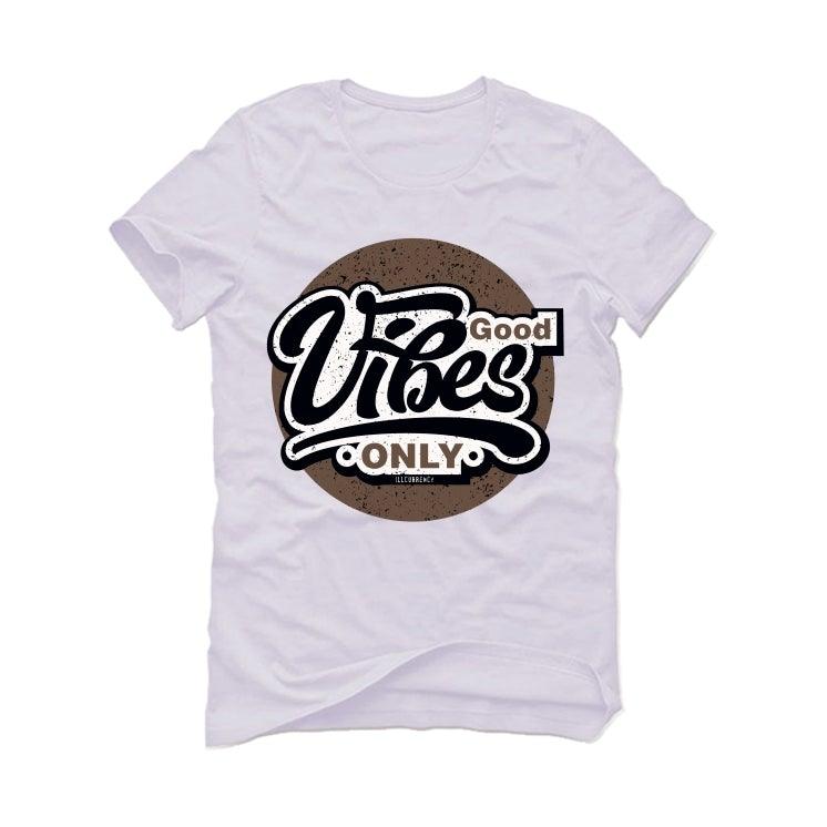 Air Jordan 1 High "Black Mocha" 2020 White T-Shirt (Good Vibes Only) - illCurrency Sneaker Matching Apparel