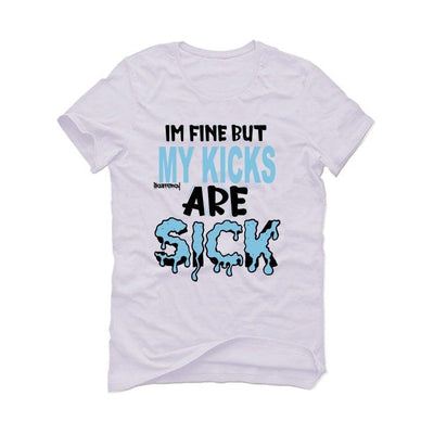 Air Jordan 1 high OG “University Blue” 2021 White T-Shirt (Im fine but my kicks are sick)