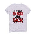 Air Jordan 12 “Twist” 2021 White T-Shirt (Im fine but my kicks are sick) - illCurrency Sneaker Matching Apparel