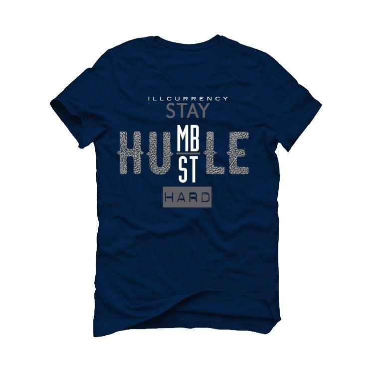 Air Jordan 3 “Midnight Navy/Cement Grey” 2021 Navy Blue T-Shirt (Stay Humble Hustle Hard) - illCurrency Sneaker Matching Apparel